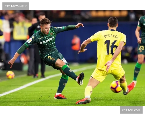 西甲强强对话比利亚雷亚尔主场迎战贝蒂斯全面解析胜负关键 西甲强强对话比利亚雷亚尔主场迎战贝蒂斯全面解析胜负关键